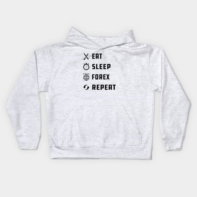 Forex Trader - Eat Sleep Forex Repeat Kids Hoodie by KC Happy Shop